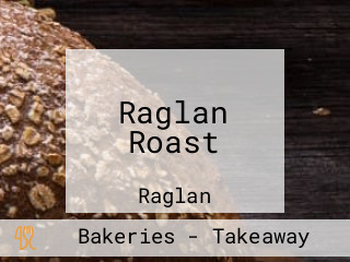 Raglan Roast