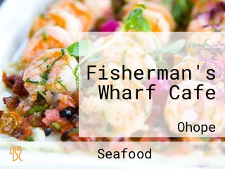 Fisherman's Wharf Cafe