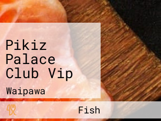 Pikiz Palace Club Vip