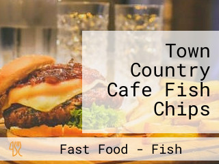 Town Country Cafe Fish Chips