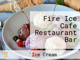 Fire Ice Cafe Restaurant Bar