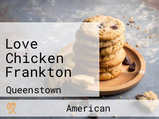 Love Chicken Frankton