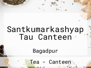 Santkumarkashyap Tau Canteen