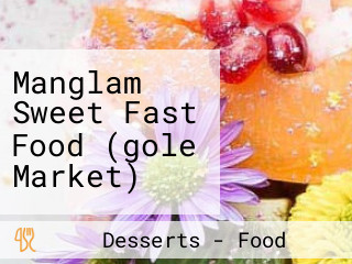 Manglam Sweet Fast Food (gole Market)