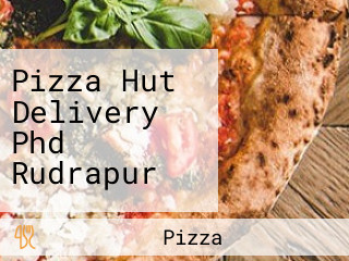 Pizza Hut Delivery Phd Rudrapur