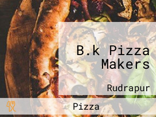 B.k Pizza Makers