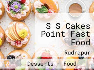 S S Cakes Point Fast Food