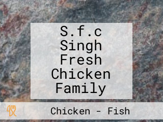 S.f.c Singh Fresh Chicken Family