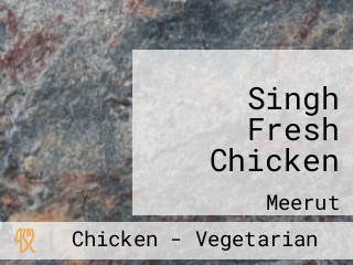 Singh Fresh Chicken