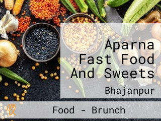 Aparna Fast Food And Sweets