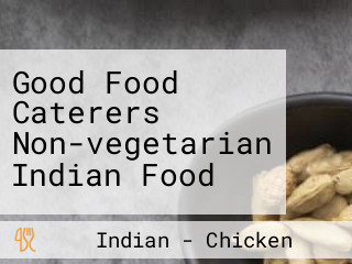 Good Food Caterers Non-vegetarian Indian Food