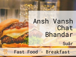 Ansh Vansh Chat Bhandar