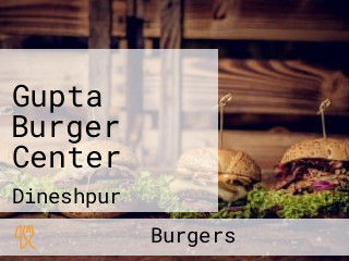 Gupta Burger Center