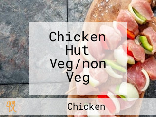 Chicken Hut Veg/non Veg