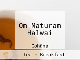 Om Maturam Halwai