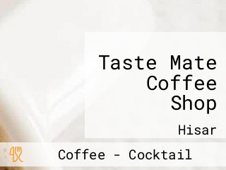 Taste Mate Coffee Shop