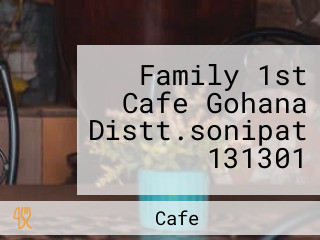 Family 1st Cafe Gohana Distt.sonipat 131301