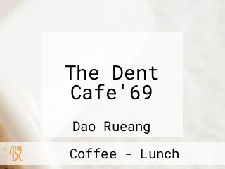 The Dent Cafe'69