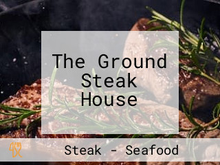 The Ground Steak House