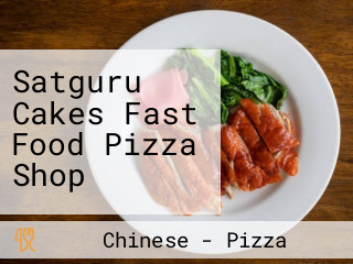 Satguru Cakes Fast Food Pizza Shop