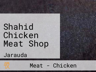 Shahid Chicken Meat Shop