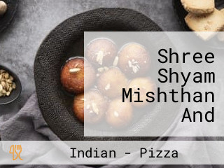 Shree Shyam Mishthan And Rasgulla Bhandar