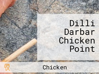 Dilli Darbar Chicken Point