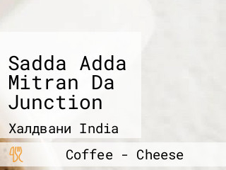 Sadda Adda Mitran Da Junction