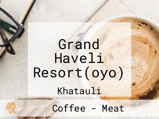 Grand Haveli Resort(oyo)