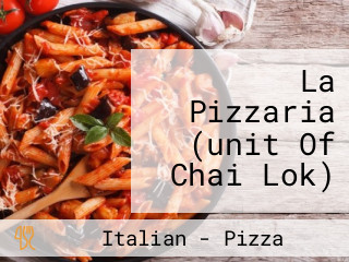 La Pizzaria (unit Of Chai Lok)