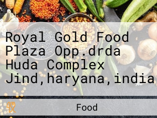 Royal Gold Food Plaza Opp.drda Huda Complex Jind,haryana,india