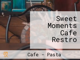 Sweet Moments Cafe Restro