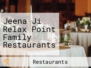 Jeena Ji Relax Point Family Restaurants