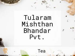 Tularam Mishthan Bhandar Pvt.