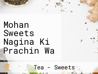 Mohan Sweets Nagina Ki Prachin Wa Prasiddh Dukan