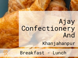 Ajay Confectionery And