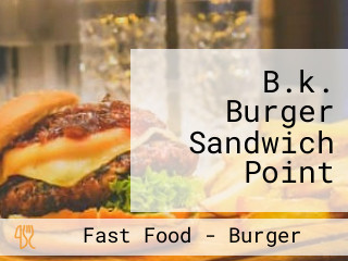 B.k. Burger Sandwich Point