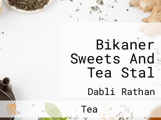 Bikaner Sweets And Tea Stal