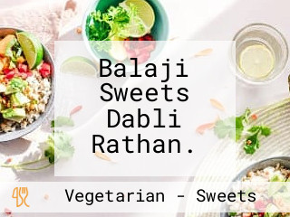 Balaji Sweets Dabli Rathan.