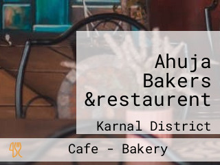 Ahuja Bakers &restaurent