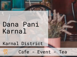 Dana Pani Karnal