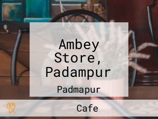 Ambey Store, Padampur