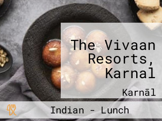 The Vivaan Resorts, Karnal