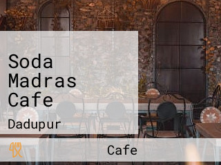 Soda Madras Cafe