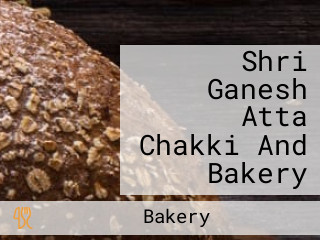 Shri Ganesh Atta Chakki And Bakery