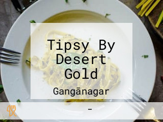 Tipsy By Desert Gold