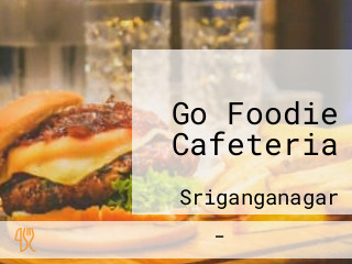 Go Foodie Cafeteria