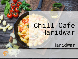 Chill Cafe Haridwar