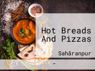 Hot Breads And Pizzas