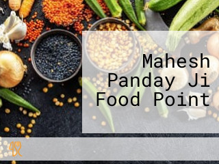 Mahesh Panday Ji Food Point